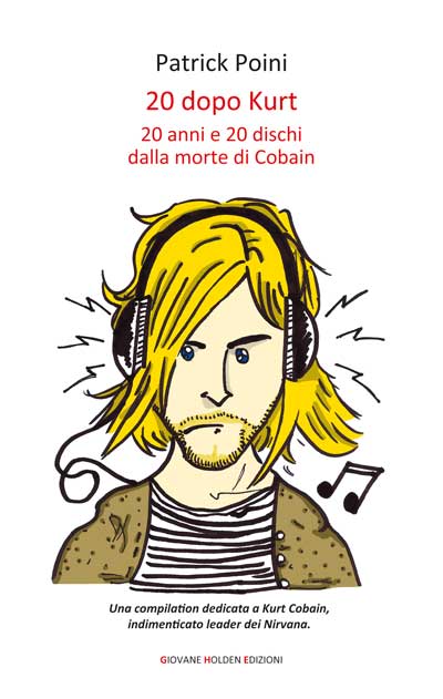 “20 dopo Kurt”. Patrick Poini ricorda il leader dei Nirvana