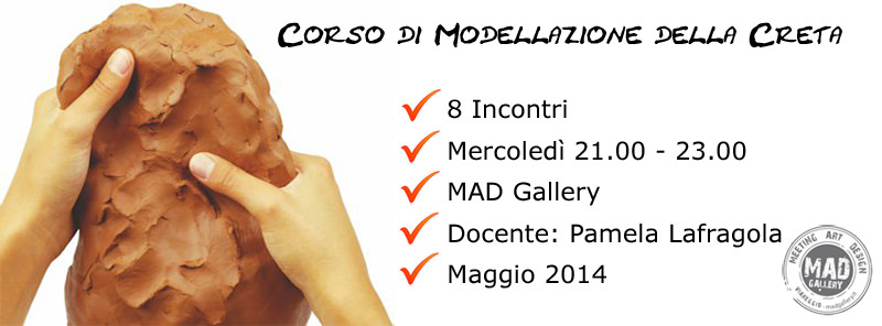 Alla Mad Gallery torna il Corso di Modellazione della Creta