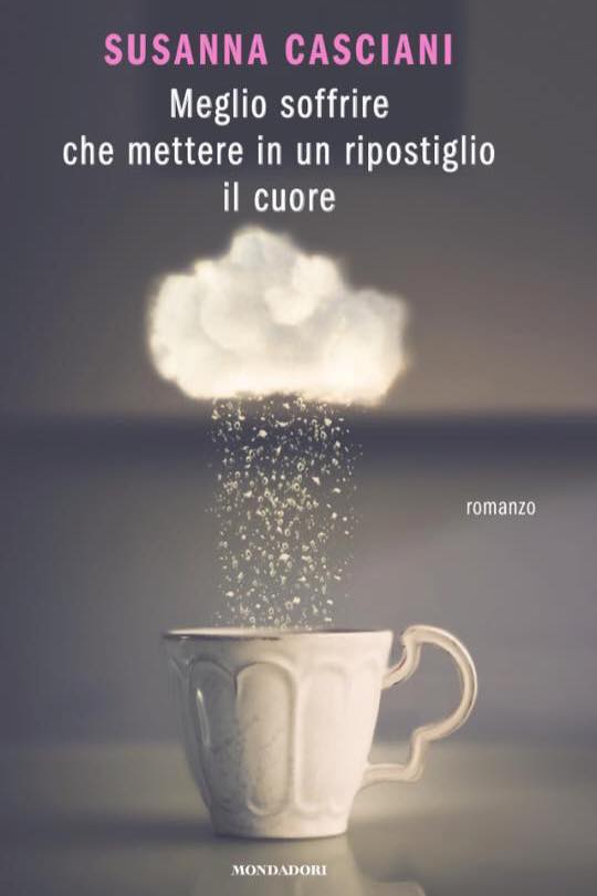 “Meglio soffrire che mettere in un ripostiglio il cuore”. Il libro d’esordio di Susanna Casciani