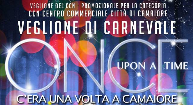 Veglione di Carnevale &#8220;C&#8217;era una volta a Camaiore&#8221;