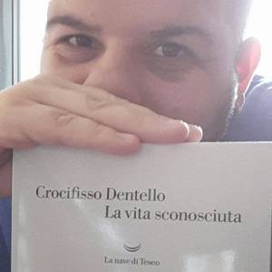 Crocifisso Dentello, "La vita sconosciuta"