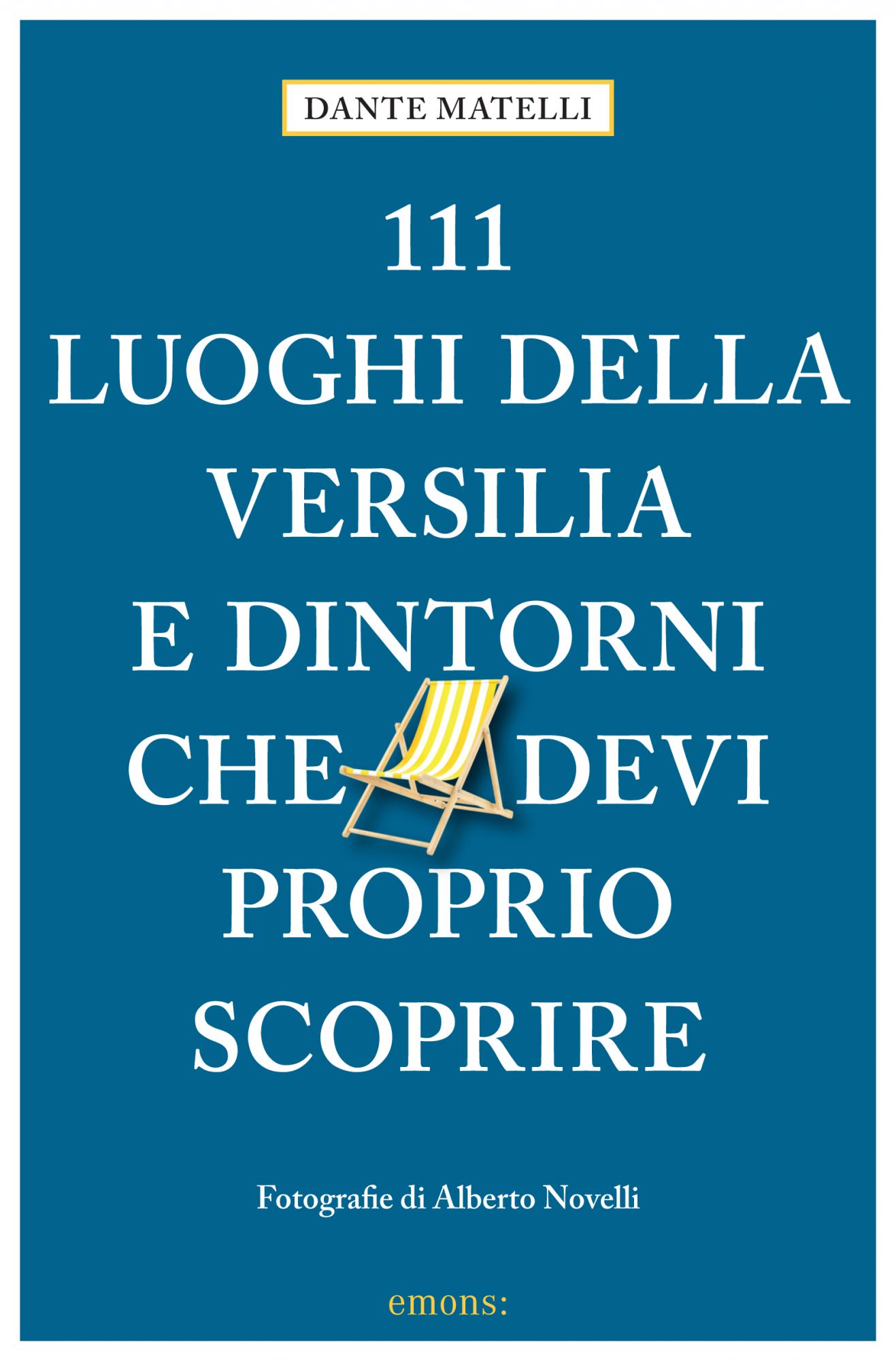 I 111 luoghi della Versilia e dintorni da scoprire nel libro di Dante Matelli