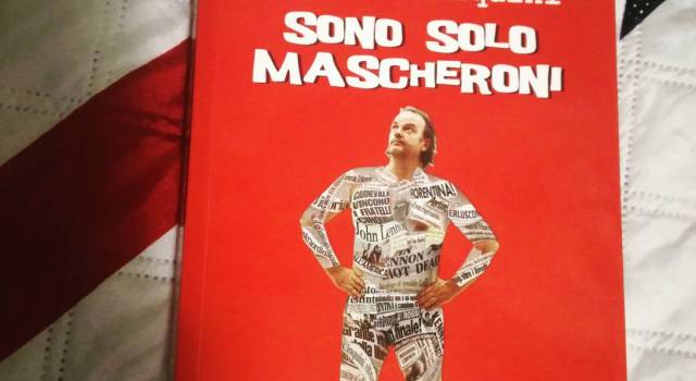 &#8220;Sono solo mascheroni&#8221; [Recensione]