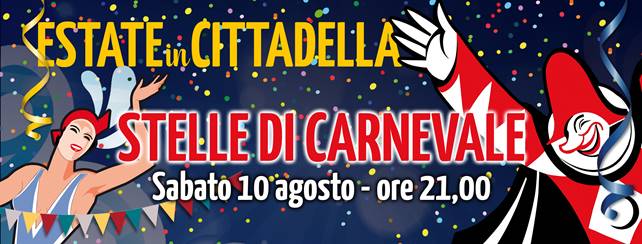 Sabato 10 agosto alla Cittadella è la notte delle stelle di Carnevale