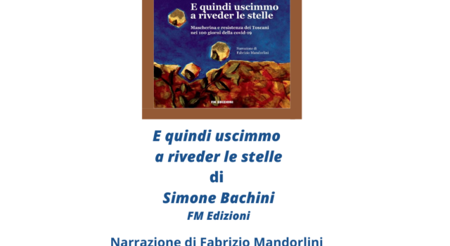 E quindi uscimmo a riveder le stelle – mascherine e resistenza dei Toscani  nei 100 giorni della Covi19 di Simone Bachini