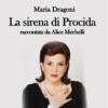 Maria Dragoni presenta “La sirena di Procida”, uno dei  più grandi soprani del nostro tempo a Villa Bertelli