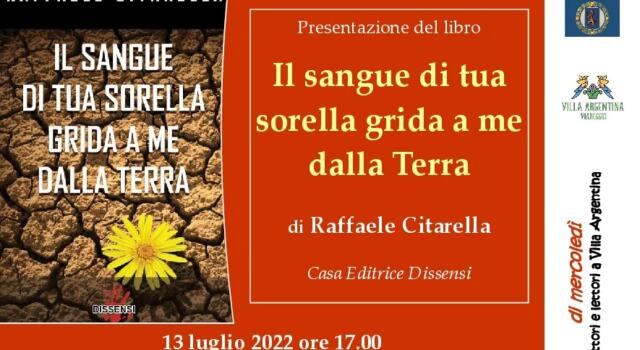 Raffaele Citarella presenta il suo nuovo libro “Il sangue di tua sorella grida a me dalla terra” a Villa Argentina