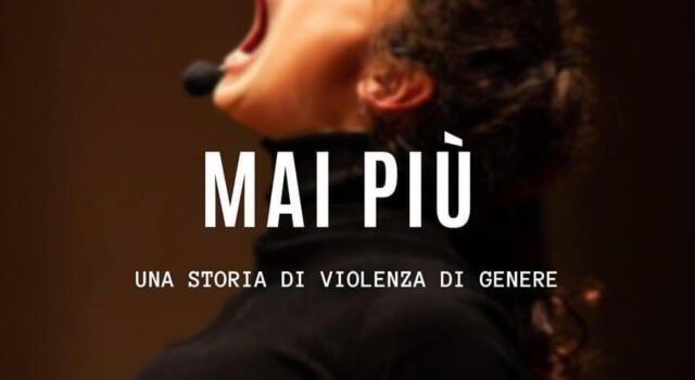  MAI PIU&#8217; una storia di violenza di genere