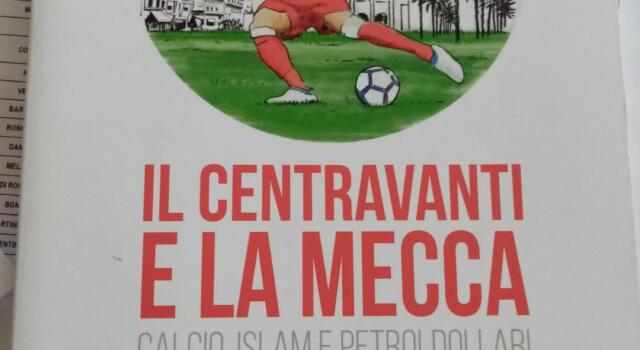 Presentazione del libro &#8220;Il centravanti e la Mecca&#8221; il 31 marzo alle 18 al PalaBarsacchi